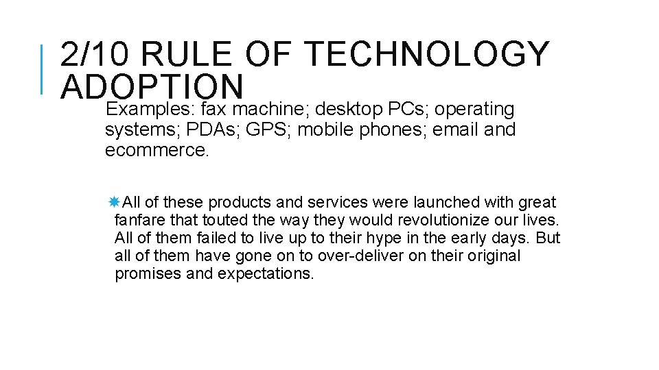 2/10 RULE OF TECHNOLOGY ADOPTION Examples: fax machine; desktop PCs; operating systems; PDAs; GPS;