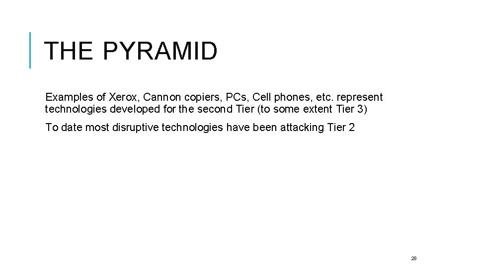 THE PYRAMID Examples of Xerox, Cannon copiers, PCs, Cell phones, etc. represent technologies developed