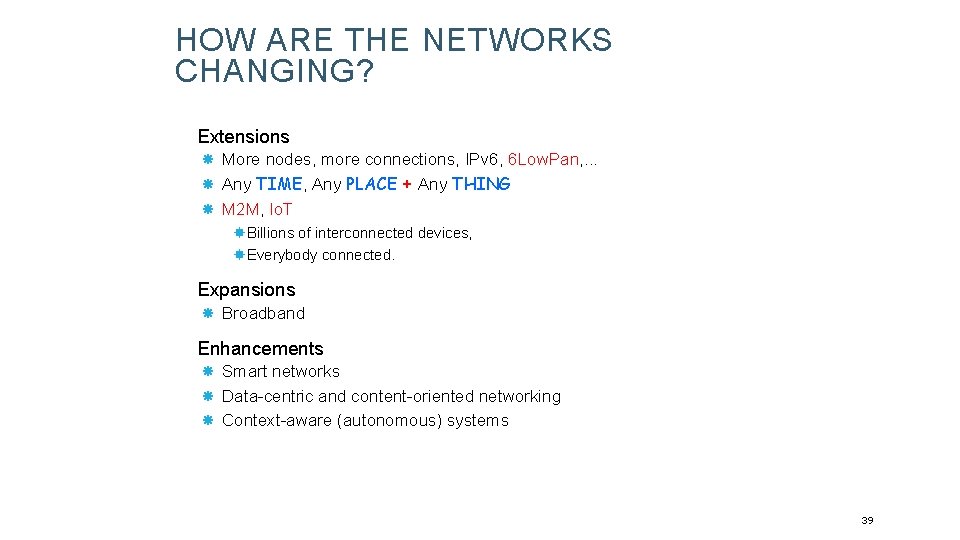 HOW ARE THE NETWORKS CHANGING? Extensions More nodes, more connections, IPv 6, 6 Low.