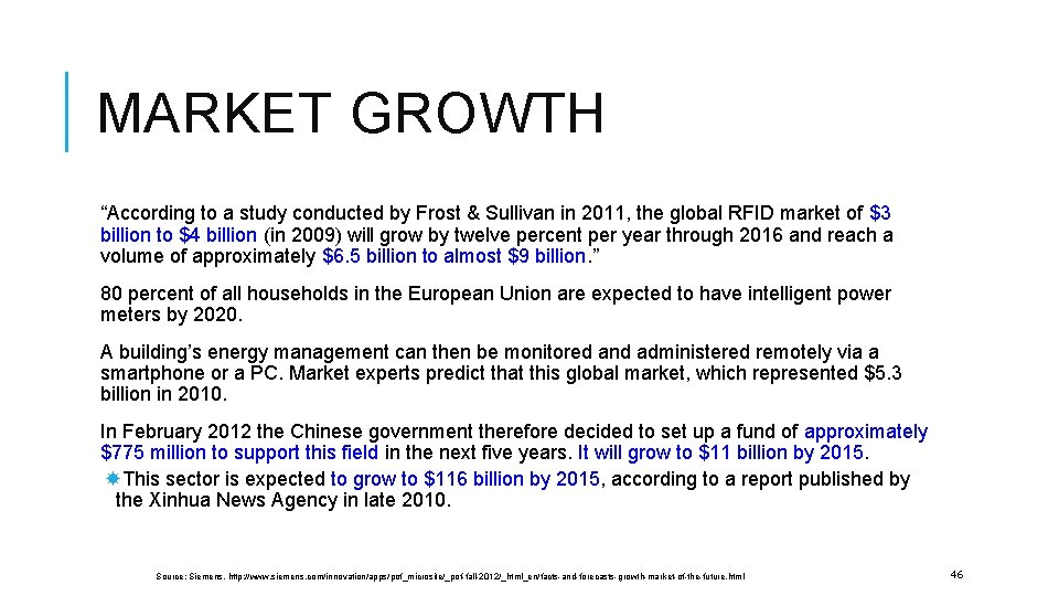 MARKET GROWTH “According to a study conducted by Frost & Sullivan in 2011, the