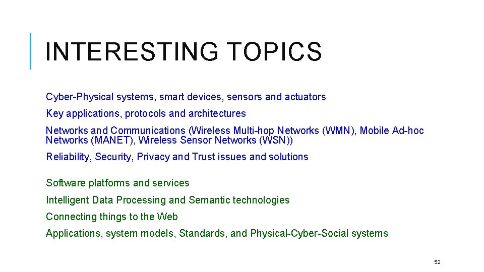 INTERESTING TOPICS Cyber-Physical systems, smart devices, sensors and actuators Key applications, protocols and architectures