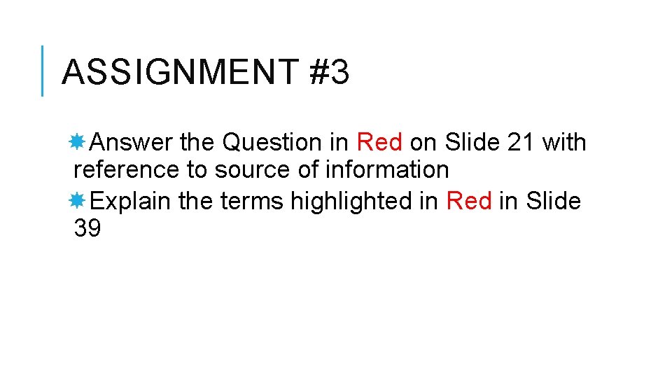 ASSIGNMENT #3 Answer the Question in Red on Slide 21 with reference to source