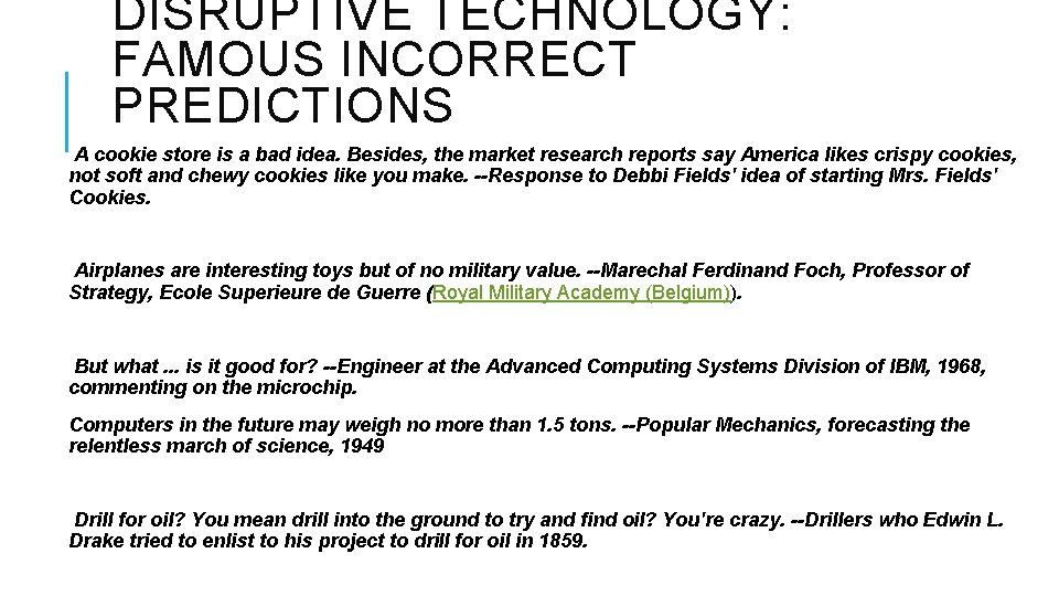 DISRUPTIVE TECHNOLOGY: FAMOUS INCORRECT PREDICTIONS A cookie store is a bad idea. Besides, the