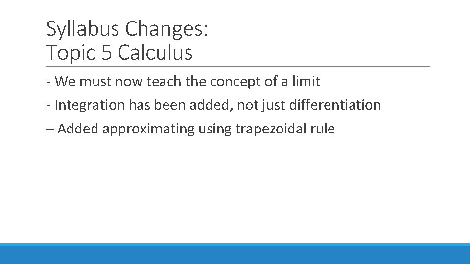 Syllabus Changes: Topic 5 Calculus - We must now teach the concept of a Syllabus Changes: Topic 5 Calculus - We must now teach the concept of a