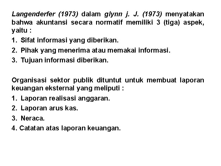 Langenderfer (1973) dalam glynn j. J. (1973) menyatakan bahwa akuntansi secara normatif memiliki 3