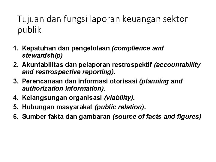 Tujuan dan fungsi laporan keuangan sektor publik 1. Kepatuhan dan pengelolaan (complience and stewardship)