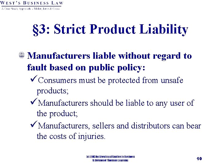 § 3: Strict Product Liability Manufacturers liable without regard to fault based on public