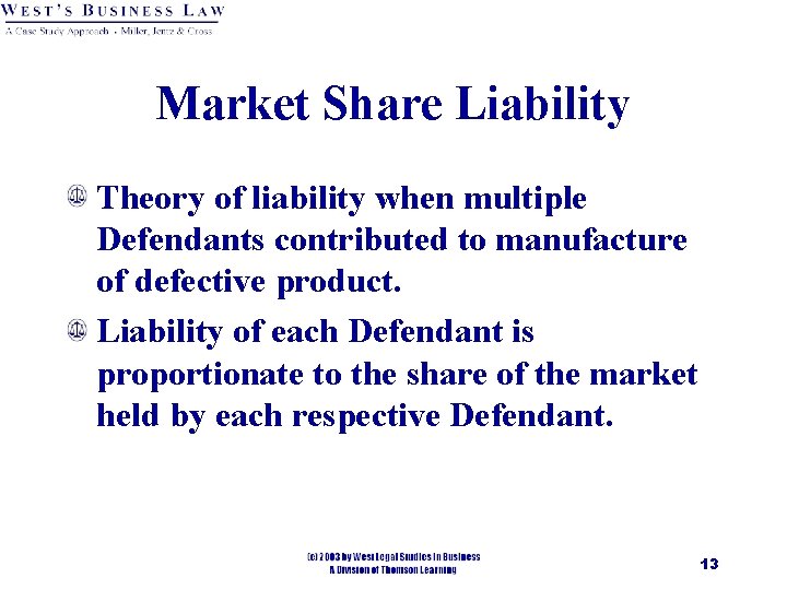 Market Share Liability Theory of liability when multiple Defendants contributed to manufacture of defective