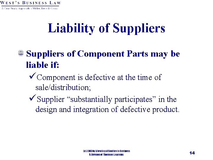 Liability of Suppliers of Component Parts may be liable if: üComponent is defective at