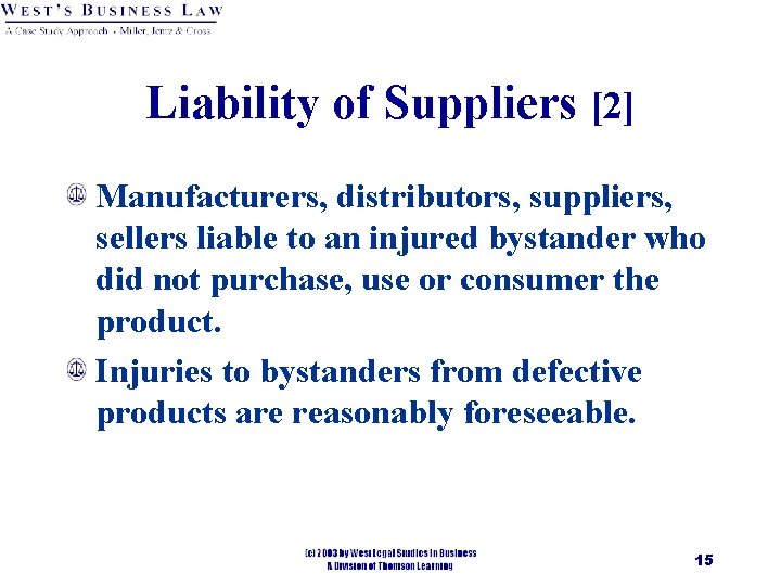 Liability of Suppliers [2] Manufacturers, distributors, suppliers, sellers liable to an injured bystander who