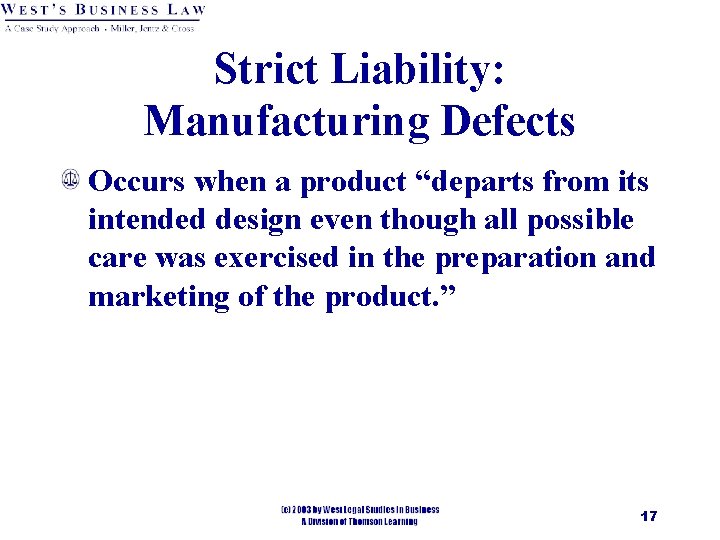 Strict Liability: Manufacturing Defects Occurs when a product “departs from its intended design even