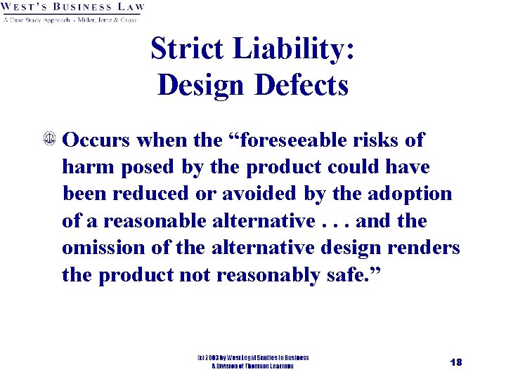 Strict Liability: Design Defects Occurs when the “foreseeable risks of harm posed by the