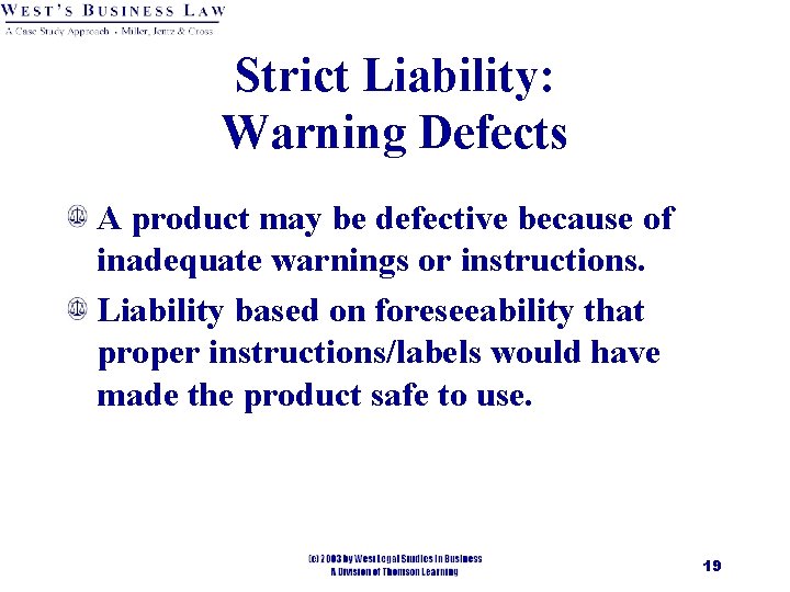 Strict Liability: Warning Defects A product may be defective because of inadequate warnings or