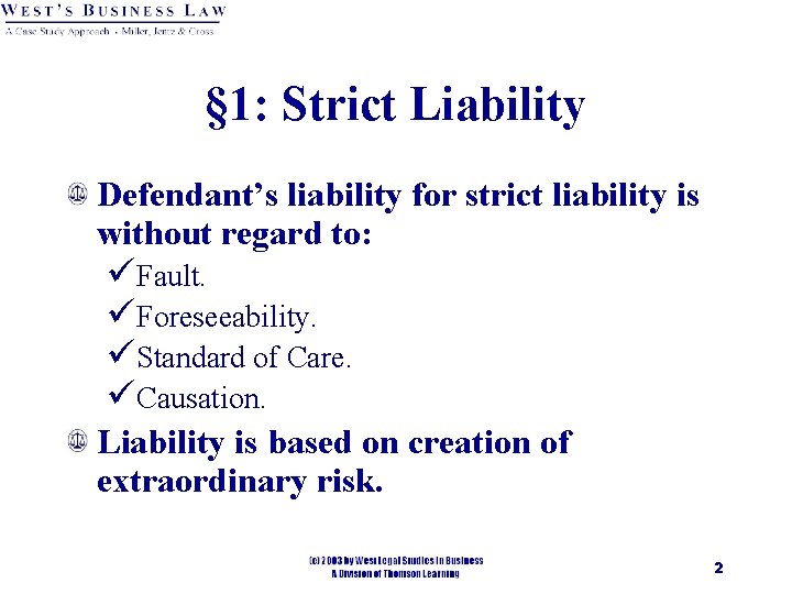 § 1: Strict Liability Defendant’s liability for strict liability is without regard to: üFault.