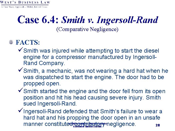 Case 6. 4: Smith v. Ingersoll-Rand (Comparative Negligence) FACTS: üSmith was injured while attempting