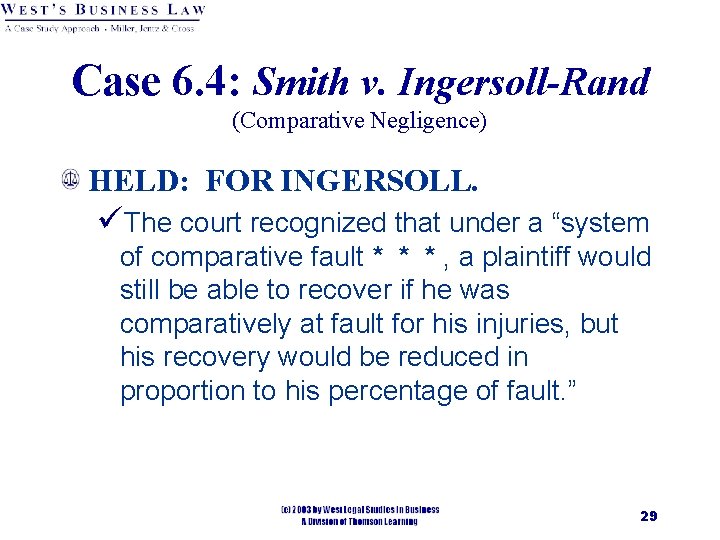 Case 6. 4: Smith v. Ingersoll-Rand (Comparative Negligence) HELD: FOR INGERSOLL. üThe court recognized