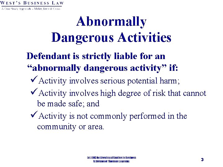 Abnormally Dangerous Activities Defendant is strictly liable for an “abnormally dangerous activity” if: üActivity