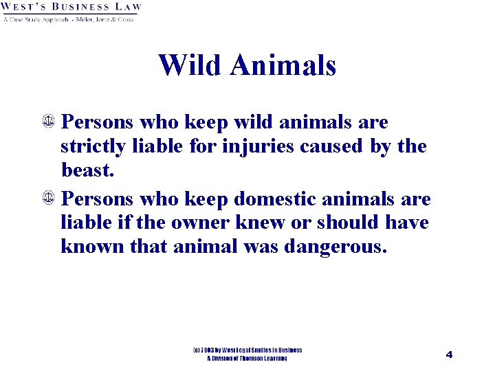 Wild Animals Persons who keep wild animals are strictly liable for injuries caused by