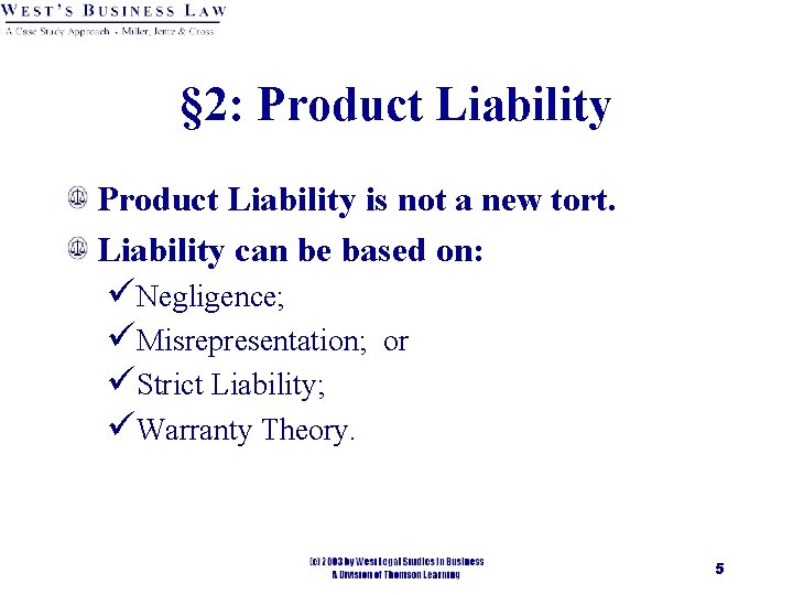 § 2: Product Liability is not a new tort. Liability can be based on: