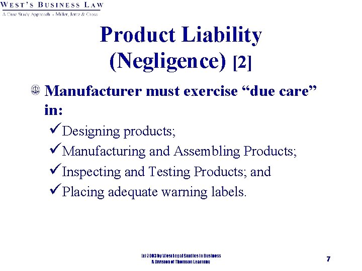 Product Liability (Negligence) [2] Manufacturer must exercise “due care” in: üDesigning products; üManufacturing and
