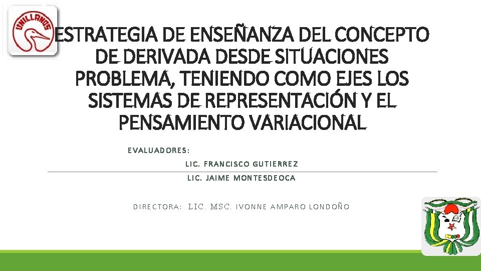 ESTRATEGIA DE ENSEÑANZA DEL CONCEPTO DE DERIVADA DESDE SITUACIONES PROBLEMA, TENIENDO COMO EJES LOS