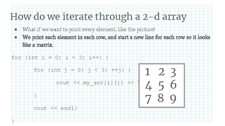 How do we iterate through a 2 -d array ● What if we want