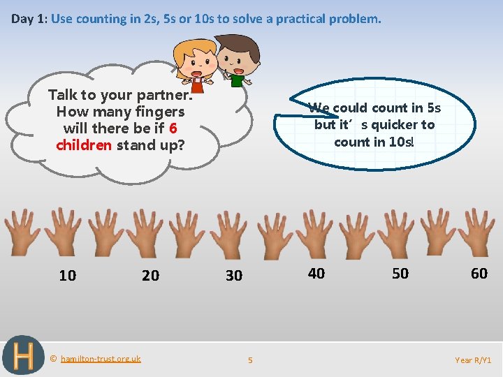Day 1: Use counting in 2 s, 5 s or 10 s to solve