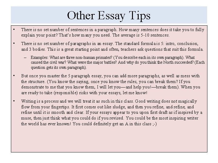 Other Essay Tips • There is no set number of sentences in a paragraph.