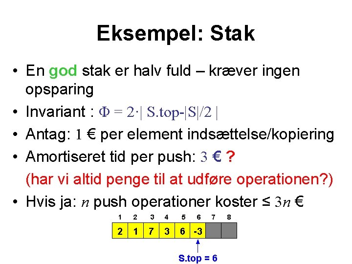 Eksempel: Stak • En god stak er halv fuld – kræver ingen opsparing •