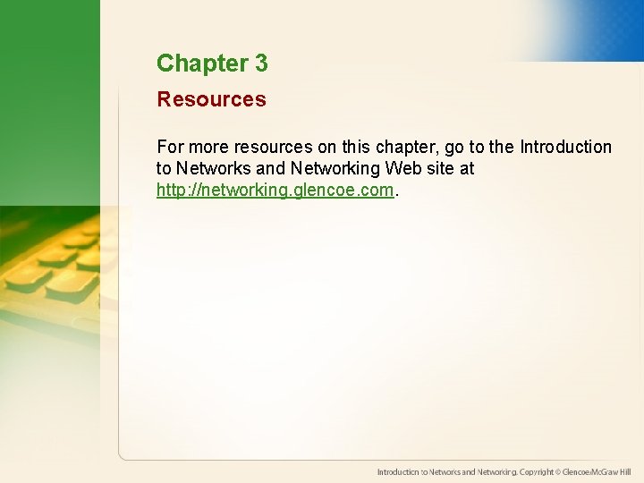 Chapter 3 Resources For more resources on this chapter, go to the Introduction to