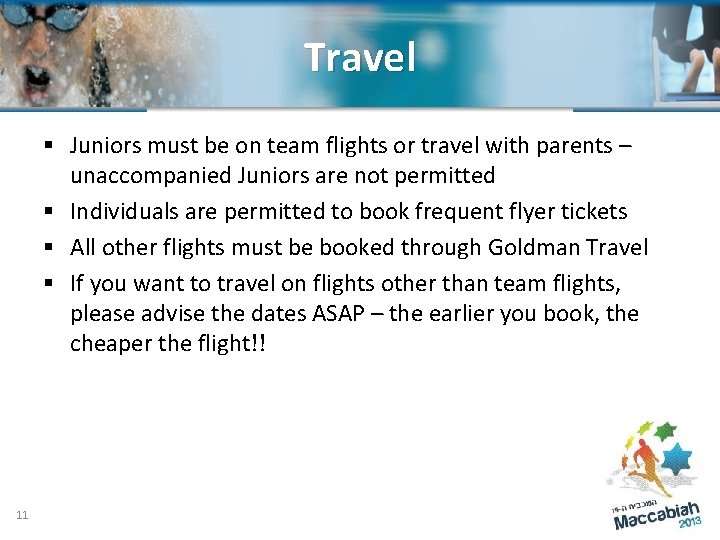 Travel § Juniors must be on team flights or travel with parents – unaccompanied