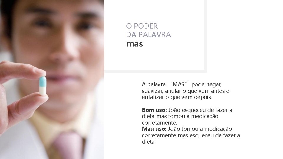 O PODER DA PALAVRA mas A palavra “MAS” pode negar, suavizar, anular o que