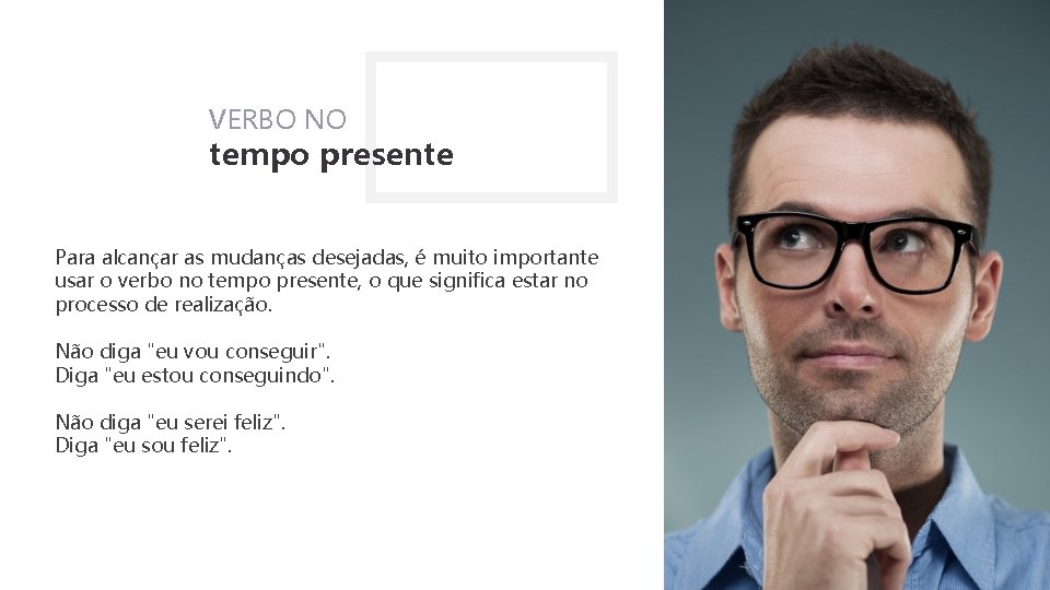 VERBO NO tempo presente Para alcançar as mudanças desejadas, é muito importante usar o