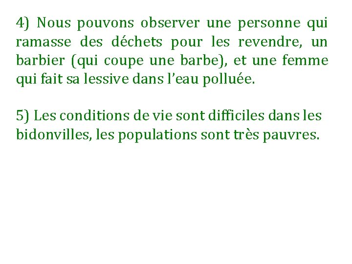 4) Nous pouvons observer une personne qui ramasse des déchets pour les revendre, un