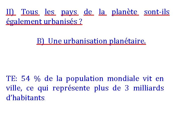 II) Tous les pays de la planète sont-ils également urbanisés ? B) Une urbanisation