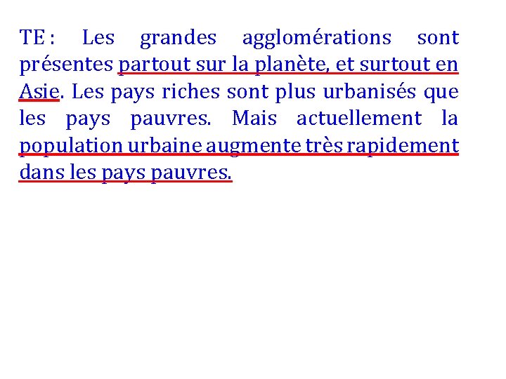 TE : Les grandes agglomérations sont présentes partout sur la planète, et surtout en