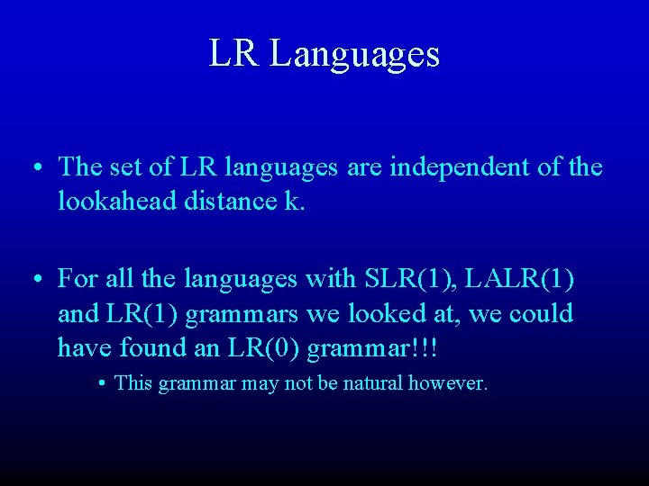 LR Languages • The set of LR languages are independent of the lookahead distance