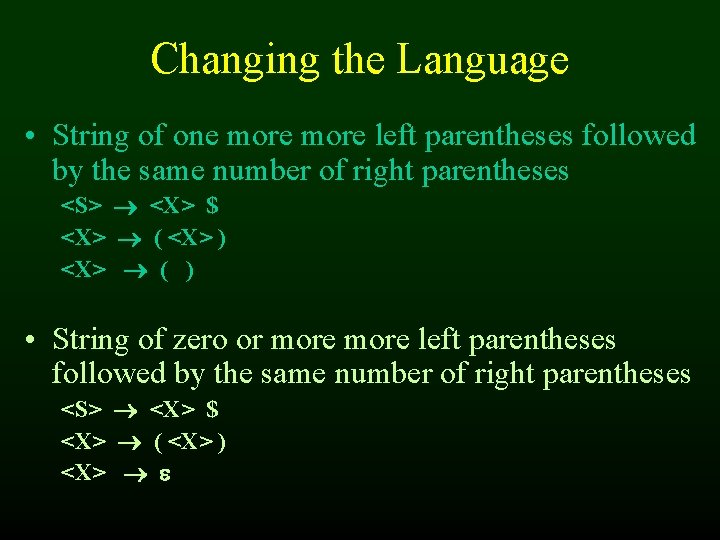 Changing the Language • String of one more left parentheses followed by the same