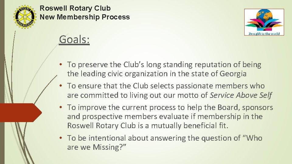 Roswell Rotary Club New Membership Process Goals: • To preserve the Club’s long standing