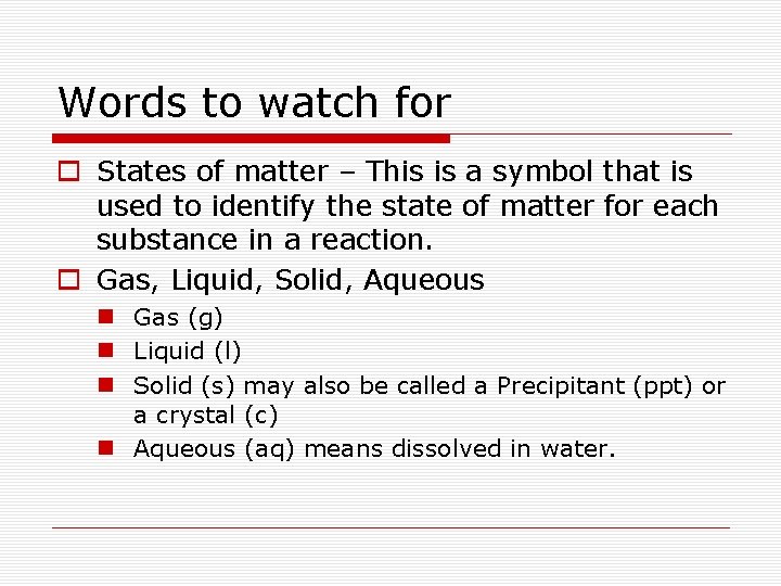 Words to watch for o States of matter – This is a symbol that