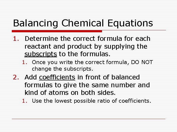 Balancing Chemical Equations 1. Determine the correct formula for each reactant and product by