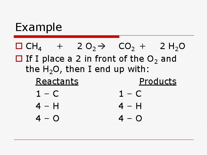 Example o CH 4 + 2 O 2 CO 2 + 2 H 2