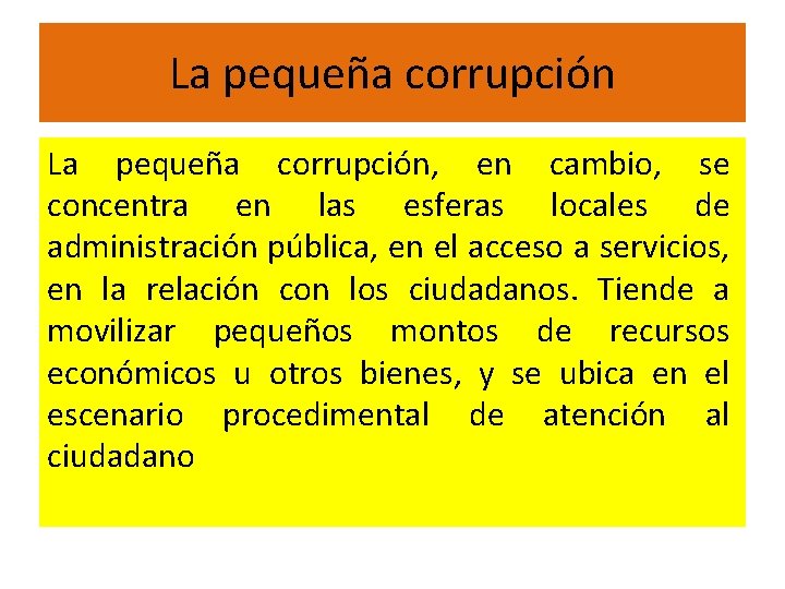 La pequeña corrupción, en cambio, se concentra en las esferas locales de administración pública,