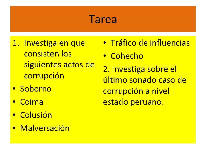 Tarea 1. Investiga en que consisten los siguientes actos de corrupción • Soborno •