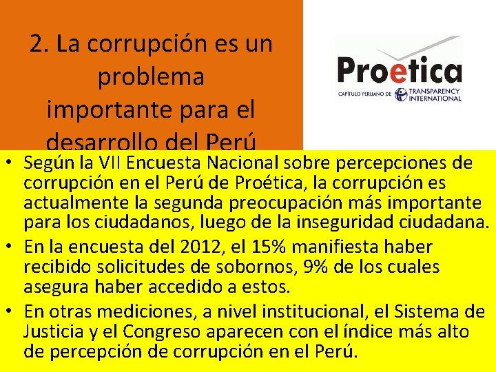 2. La corrupción es un problema importante para el desarrollo del Perú • Según