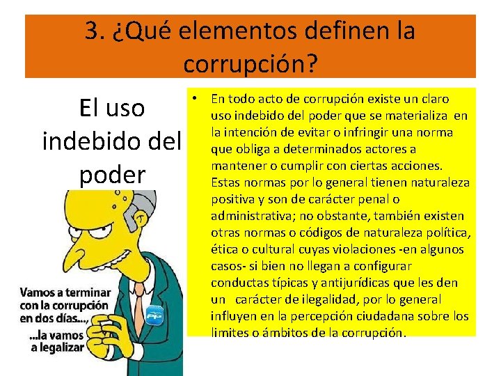 3. ¿Qué elementos definen la corrupción? El uso indebido del poder • En todo