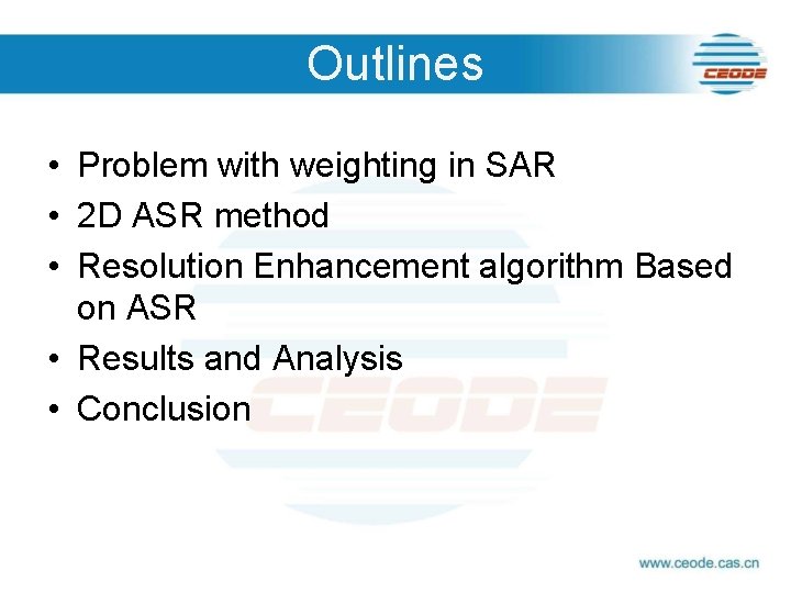 Outlines • Problem with weighting in SAR • 2 D ASR method • Resolution