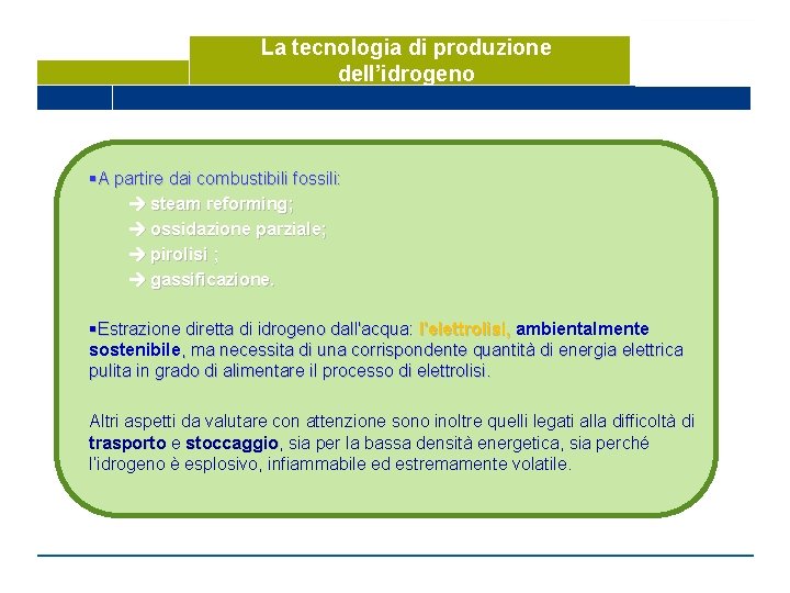 La tecnologia di produzione dell’idrogeno §A partire dai combustibili fossili: steam reforming; ossidazione parziale;