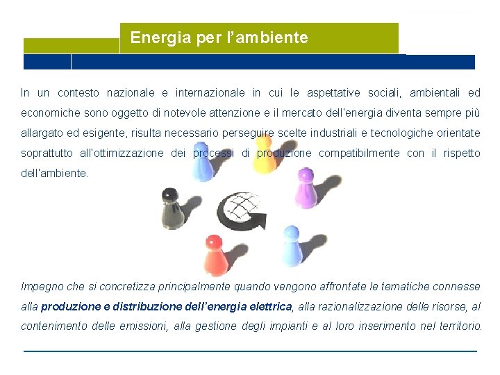 Energia per l’ambiente In un contesto nazionale e internazionale in cui le aspettative sociali,