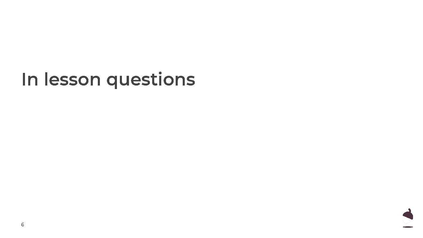 In lesson questions 6 